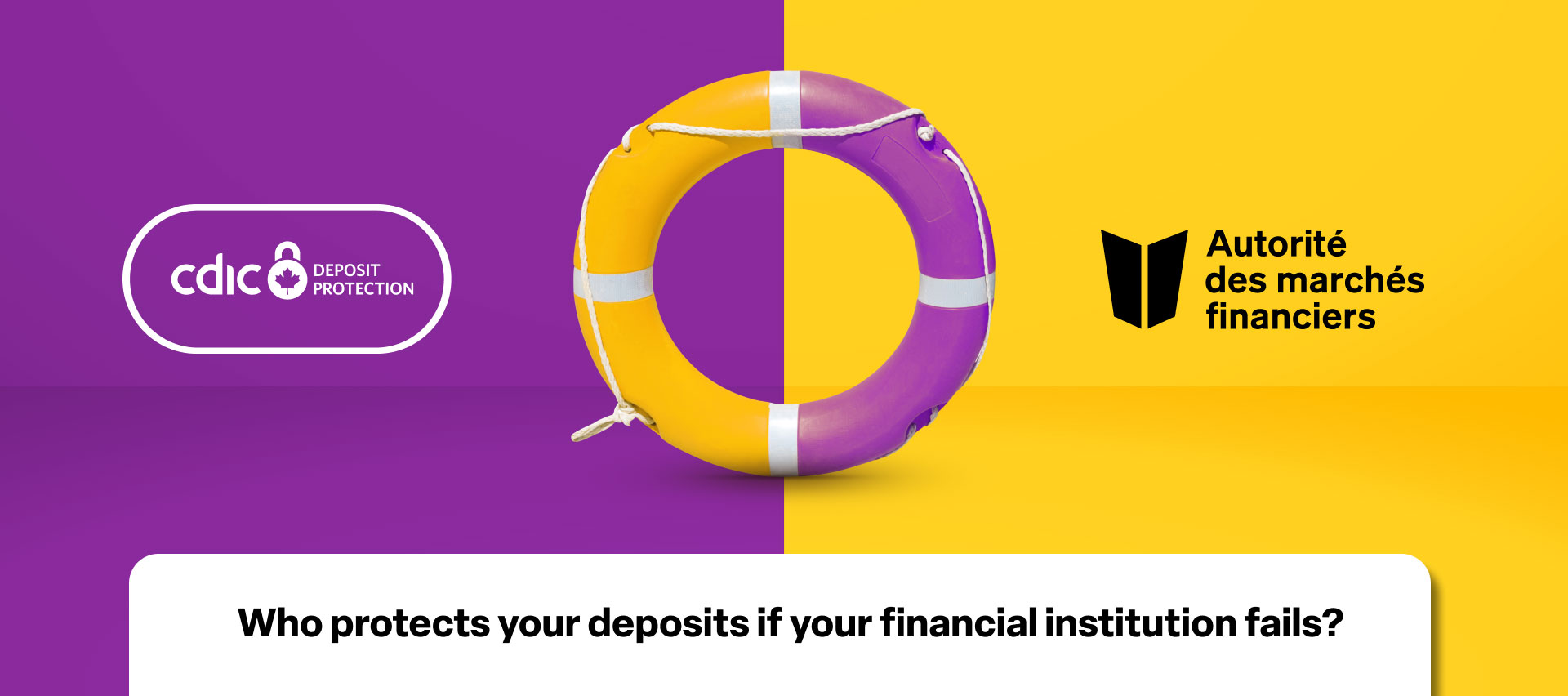 CDIC Deposit Protection | Autorité des marchés financiers | Who protects your deposits if your financial institution fails?